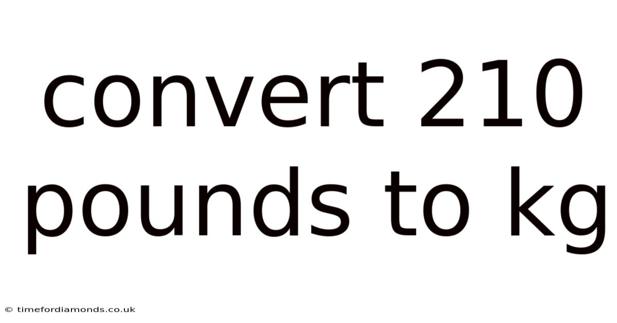 Convert 210 Pounds To Kg