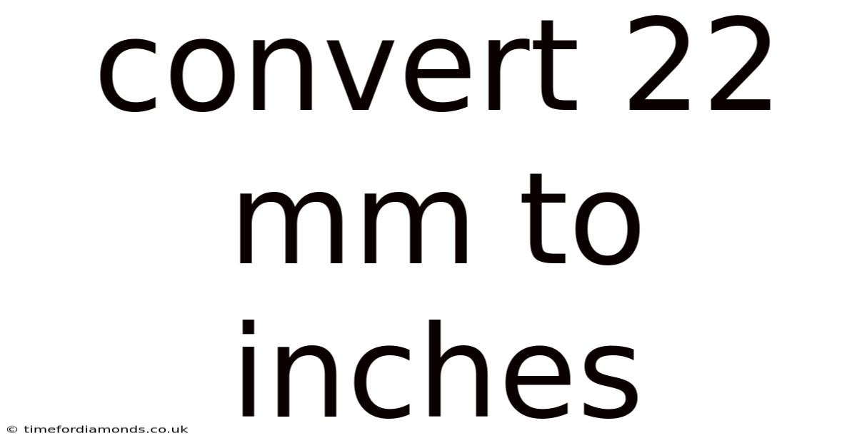 Convert 22 Mm To Inches