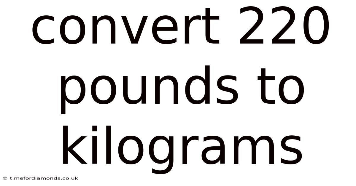 Convert 220 Pounds To Kilograms