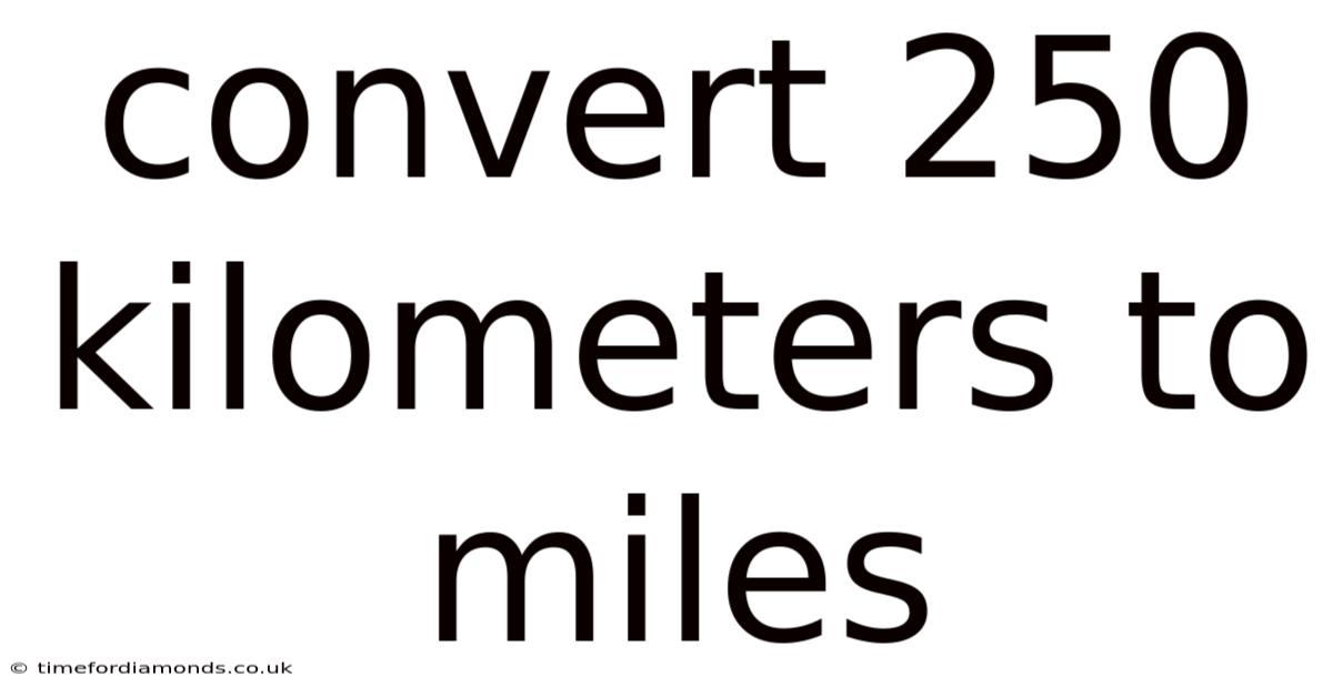 Convert 250 Kilometers To Miles