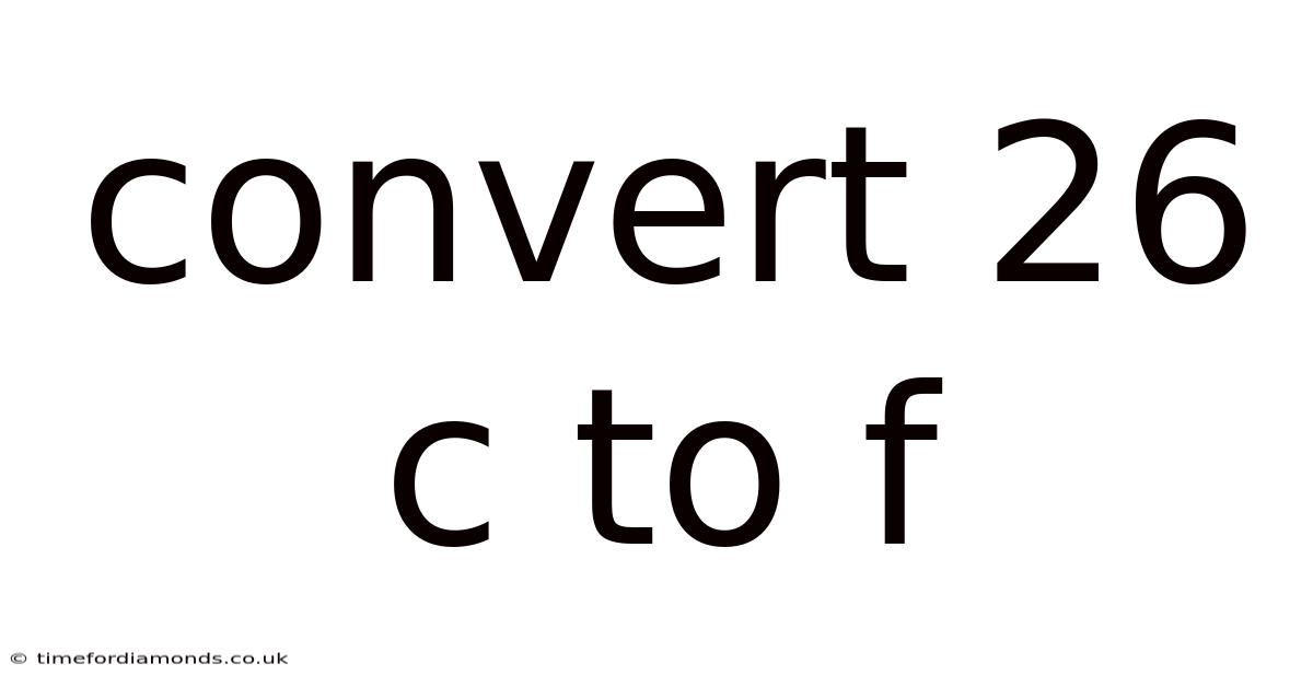Convert 26 C To F