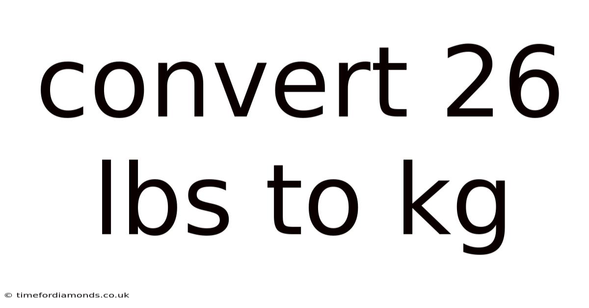 Convert 26 Lbs To Kg