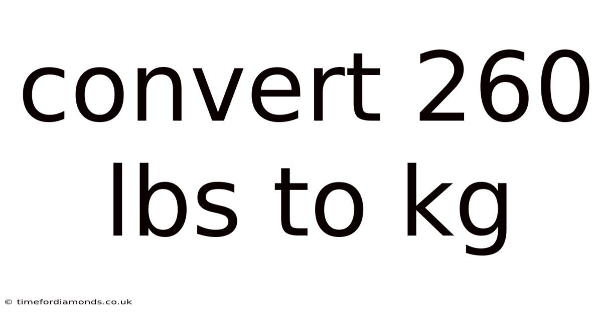 Convert 260 Lbs To Kg