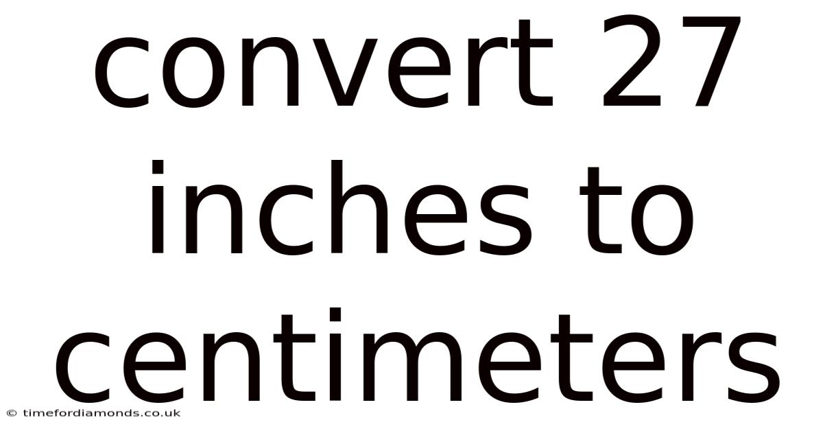 Convert 27 Inches To Centimeters