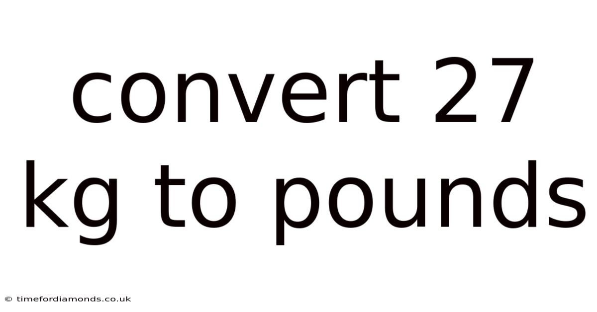 Convert 27 Kg To Pounds