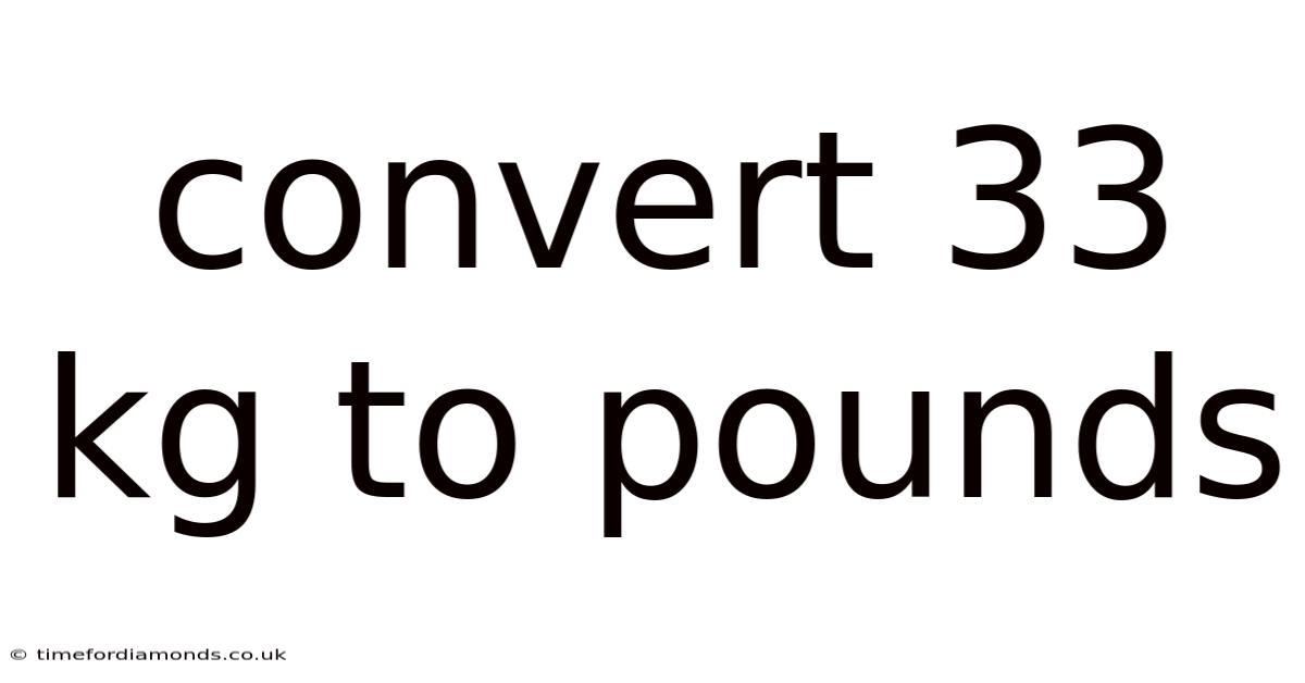Convert 33 Kg To Pounds