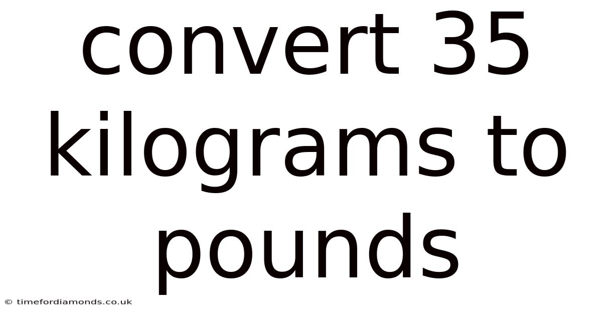 Convert 35 Kilograms To Pounds