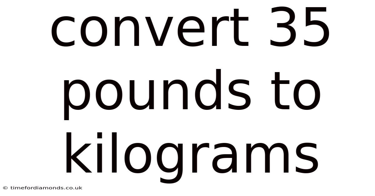 Convert 35 Pounds To Kilograms