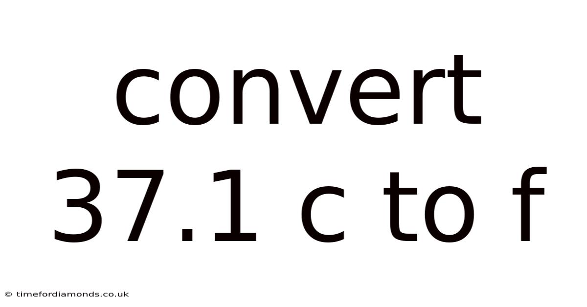Convert 37.1 C To F