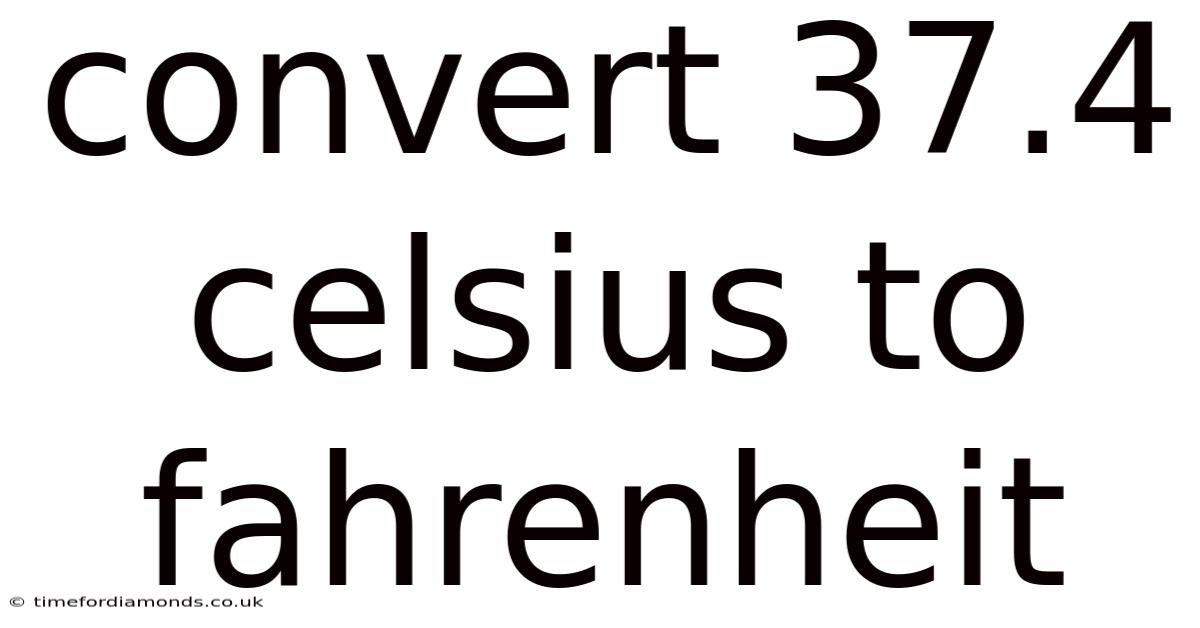 Convert 37.4 Celsius To Fahrenheit