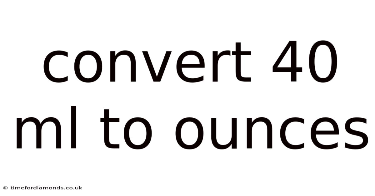 Convert 40 Ml To Ounces