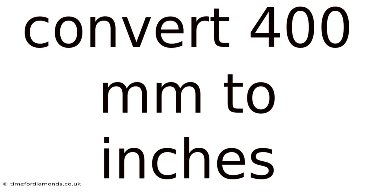 Convert 400 Mm To Inches