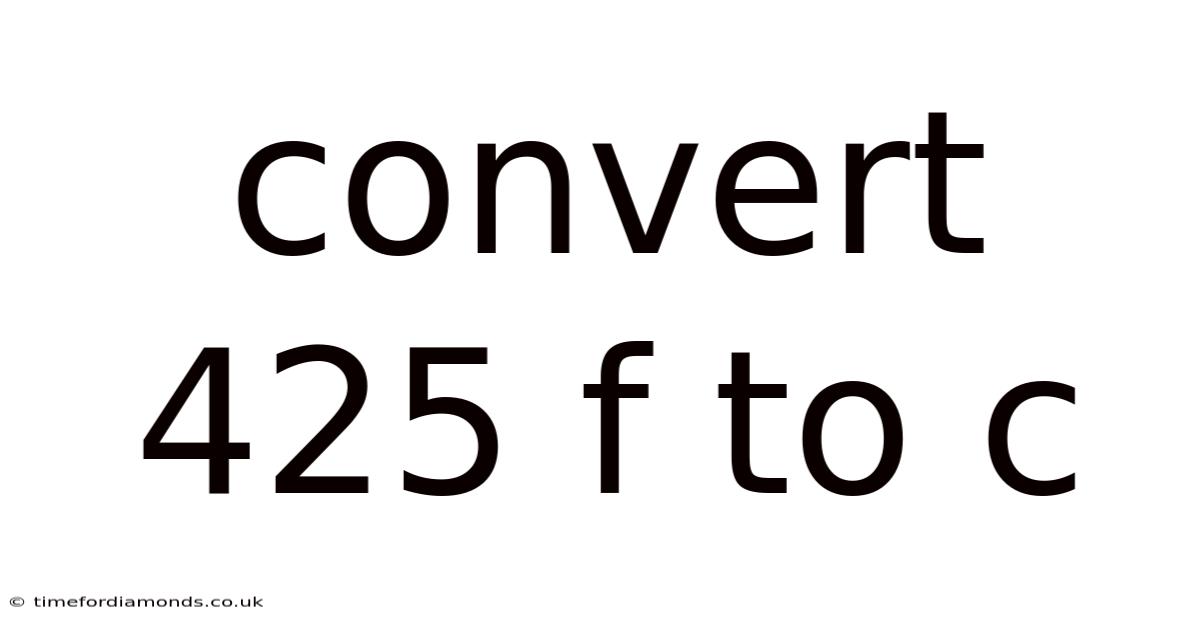 Convert 425 F To C