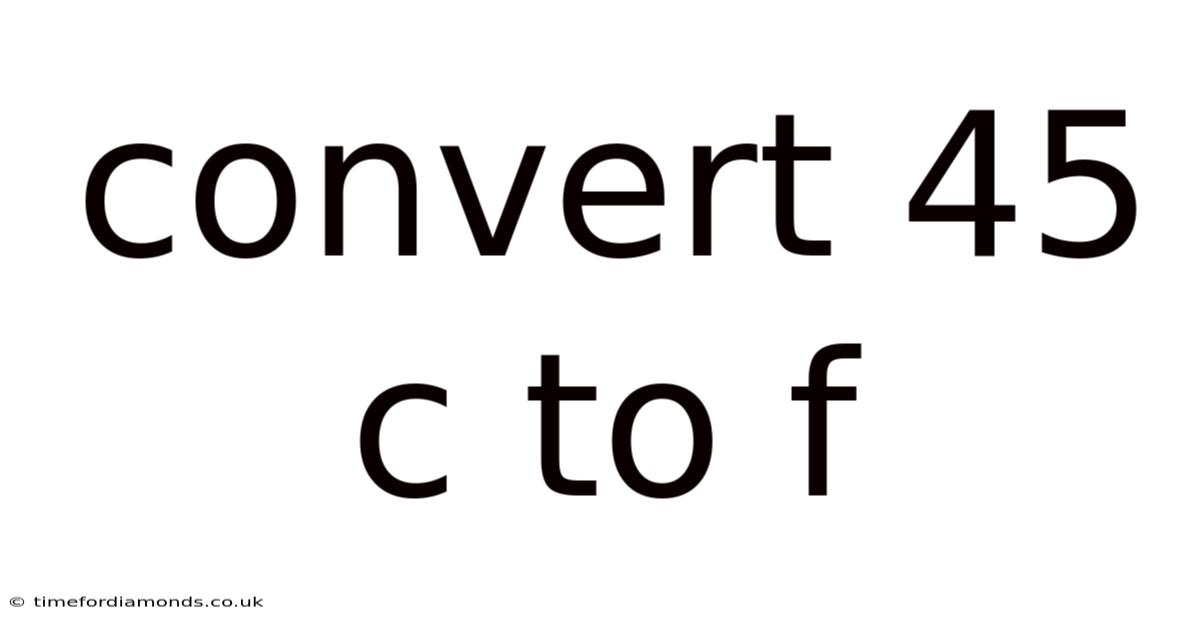 Convert 45 C To F