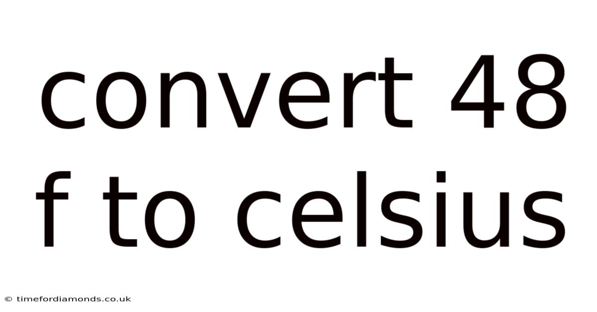 Convert 48 F To Celsius
