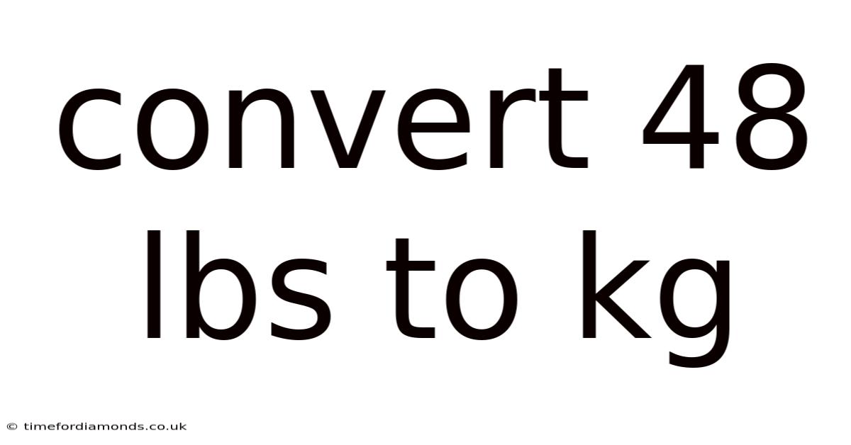 Convert 48 Lbs To Kg
