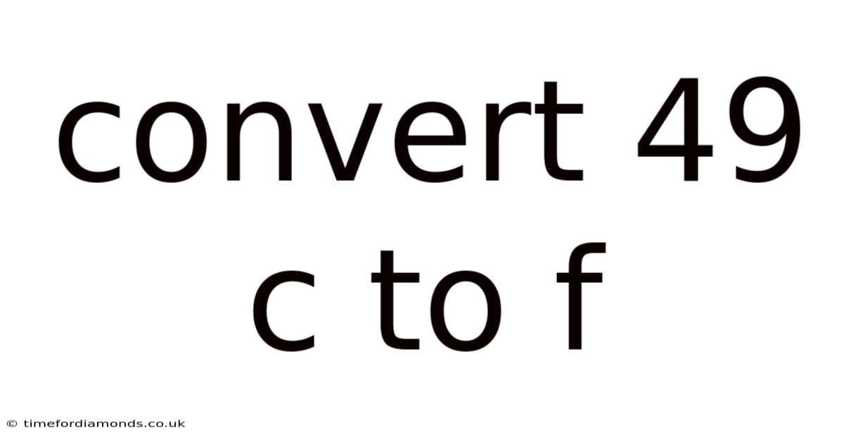 Convert 49 C To F