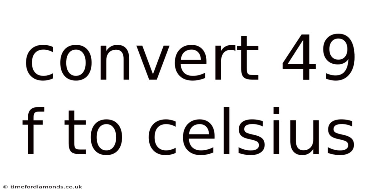 Convert 49 F To Celsius