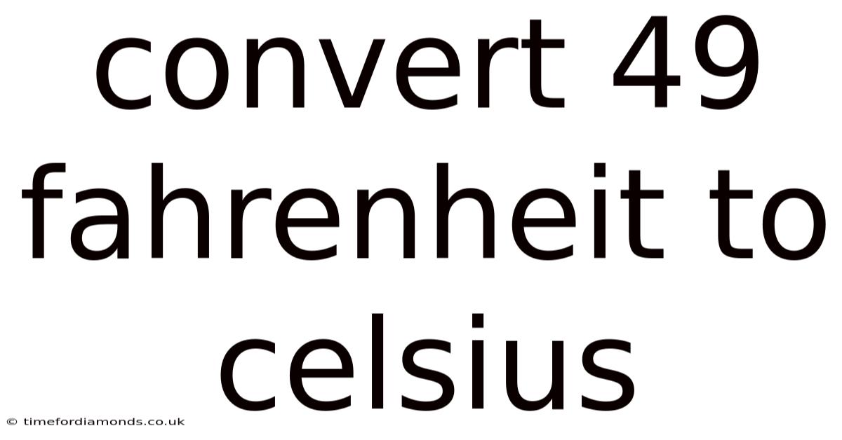 Convert 49 Fahrenheit To Celsius