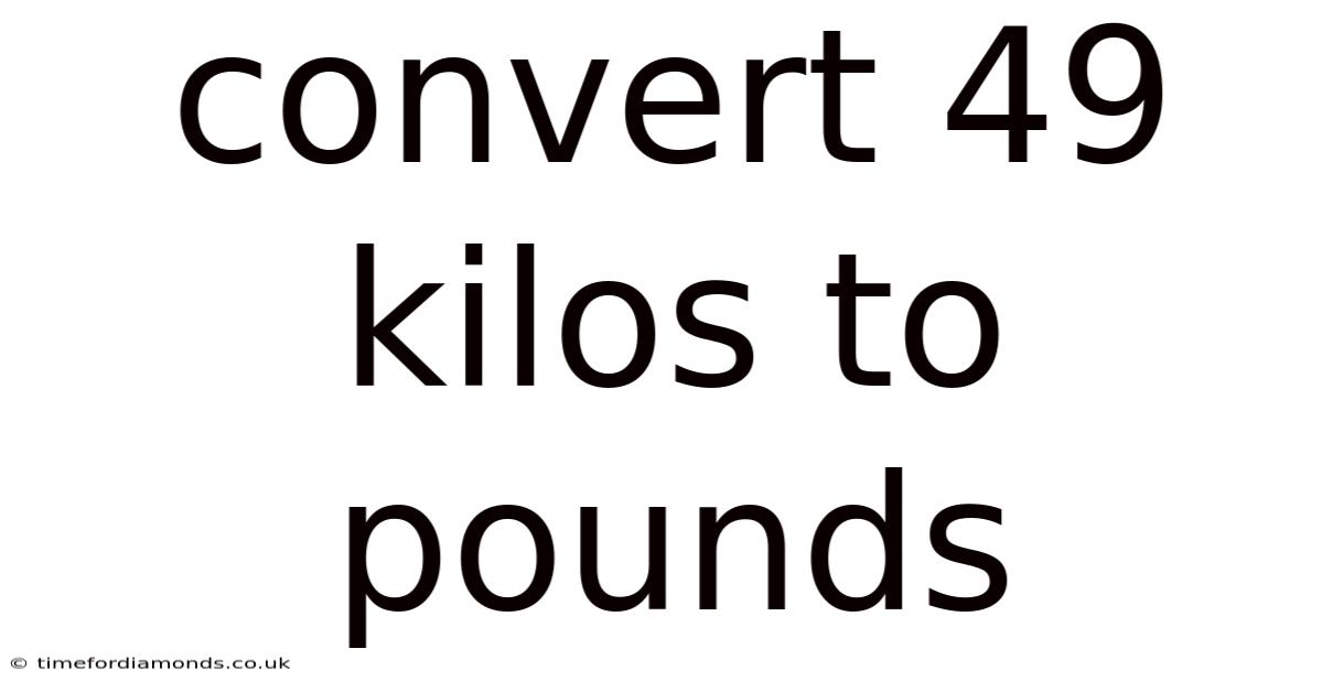 Convert 49 Kilos To Pounds