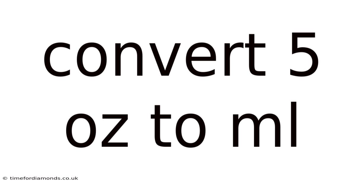 Convert 5 Oz To Ml