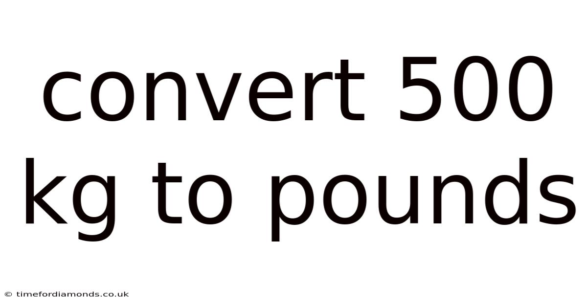 Convert 500 Kg To Pounds