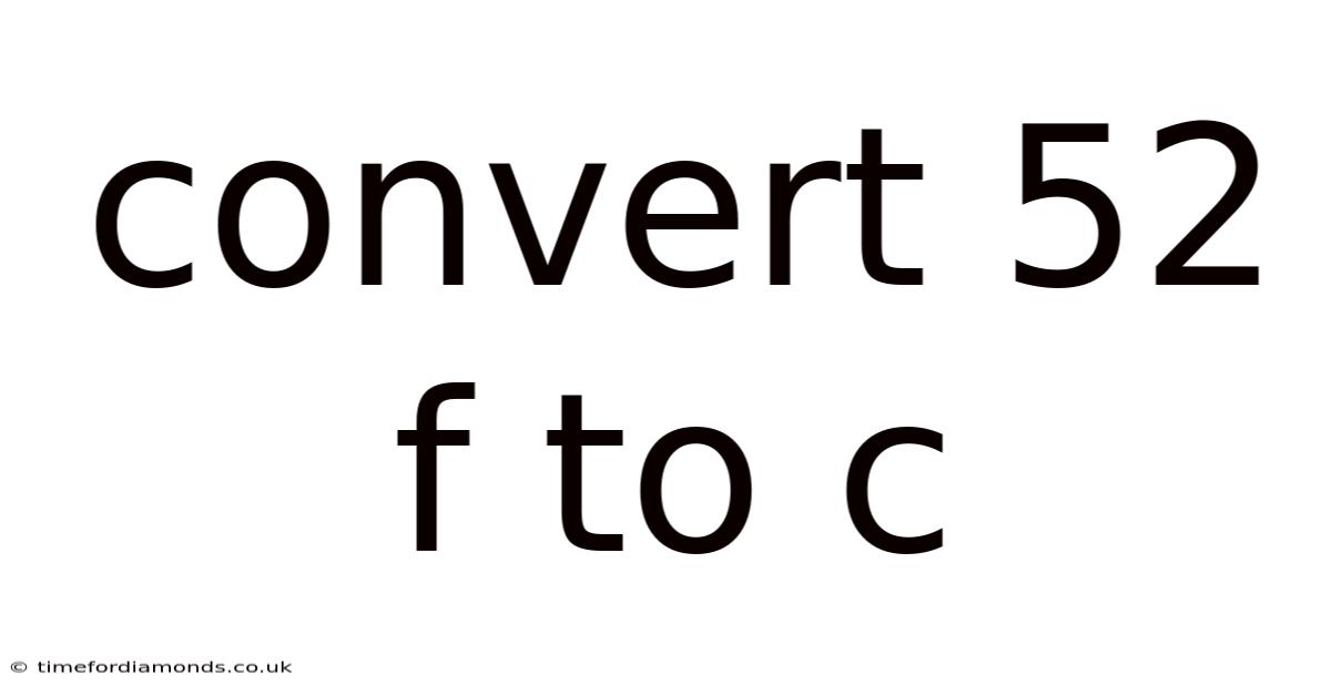 Convert 52 F To C
