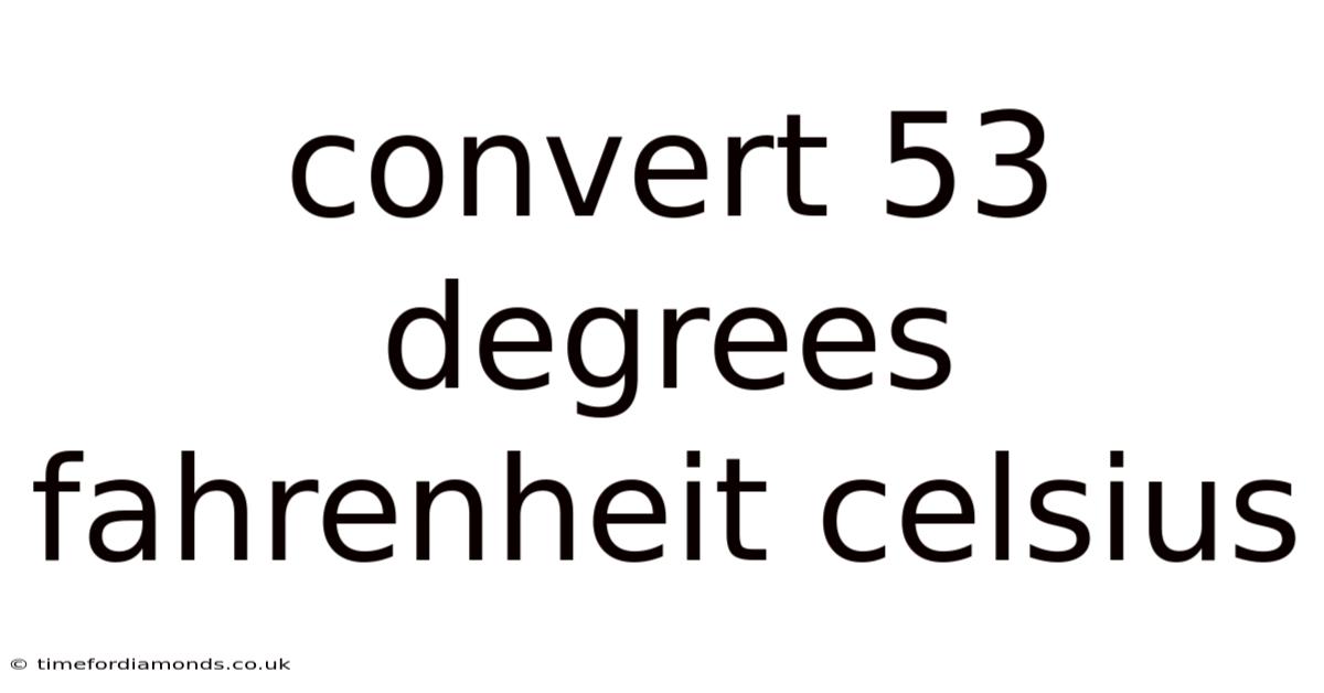 Convert 53 Degrees Fahrenheit Celsius
