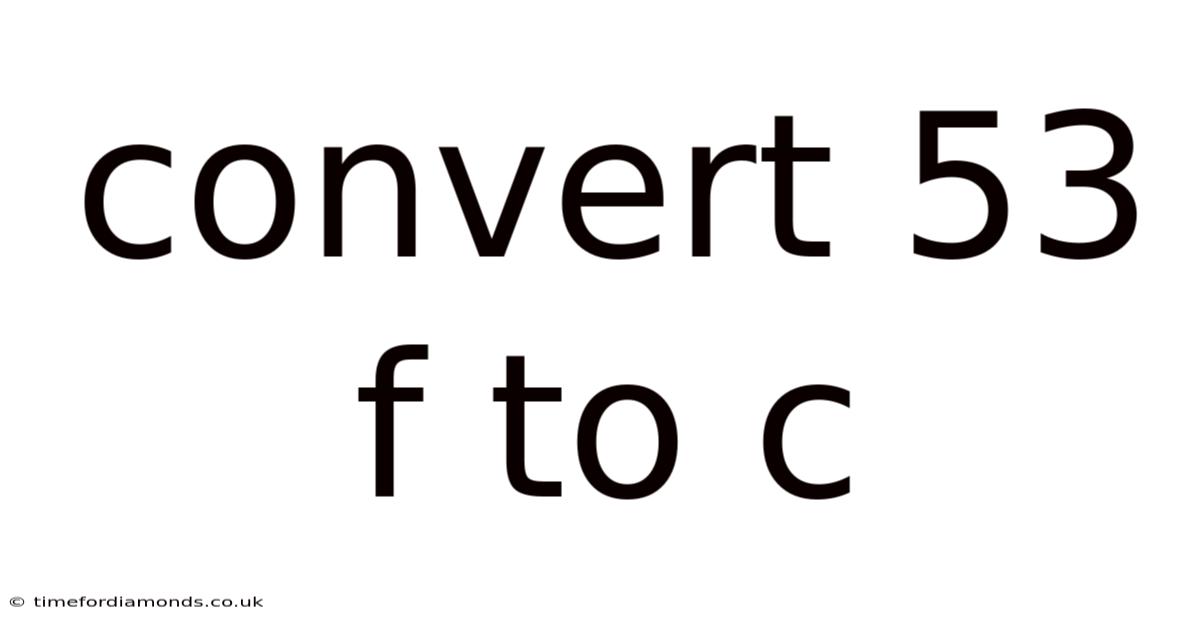 Convert 53 F To C