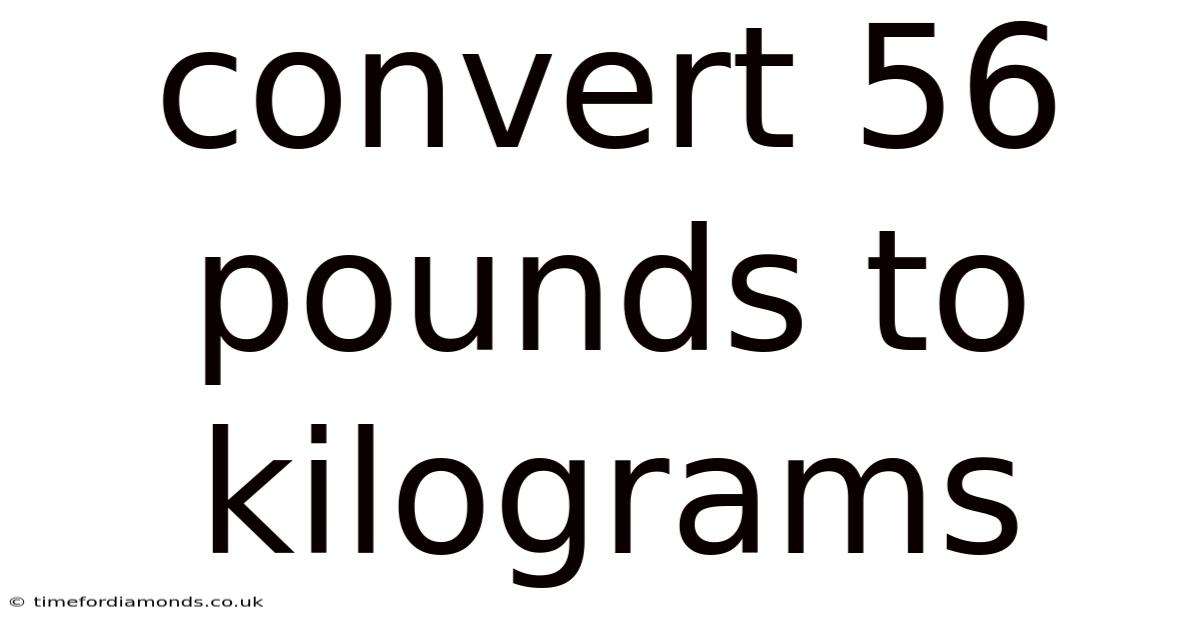 Convert 56 Pounds To Kilograms