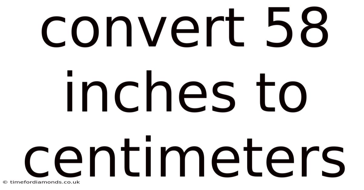 Convert 58 Inches To Centimeters
