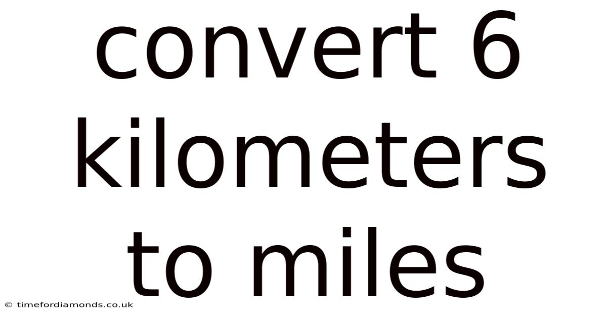 Convert 6 Kilometers To Miles