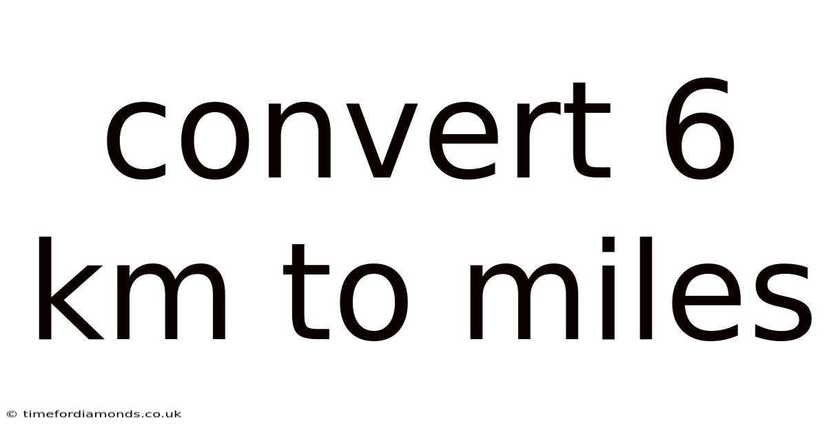 Convert 6 Km To Miles