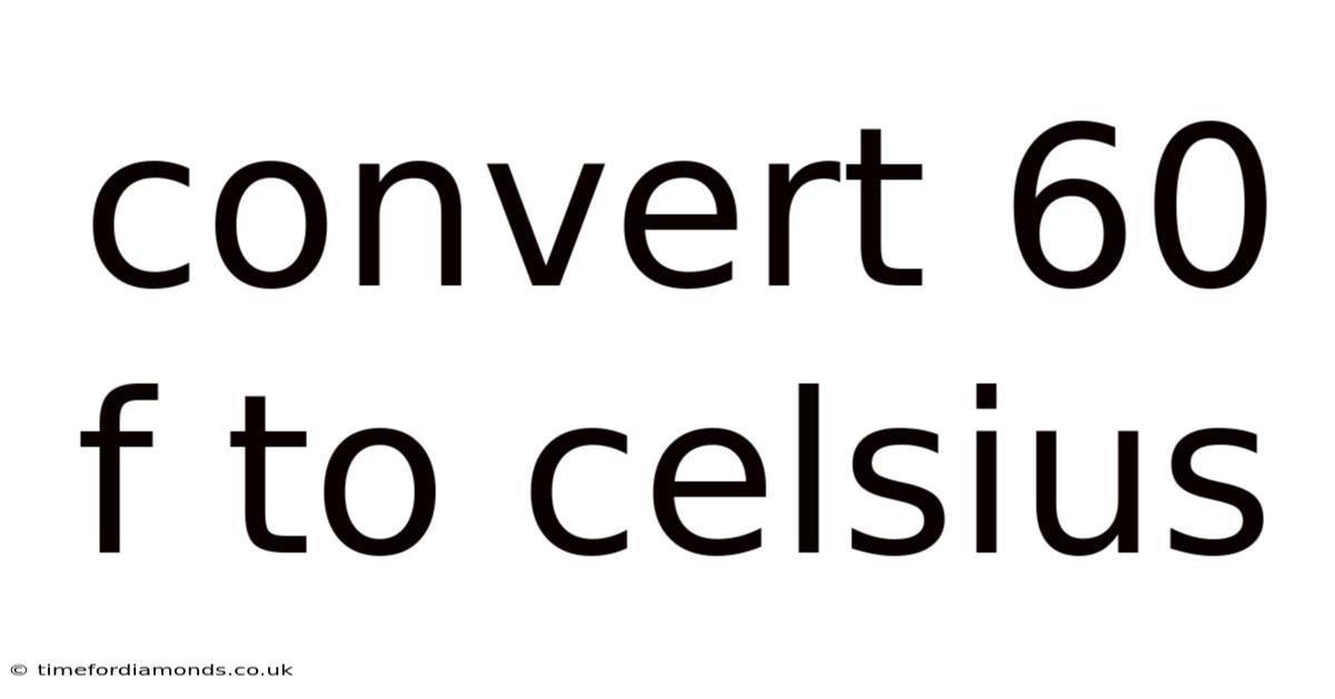 Convert 60 F To Celsius