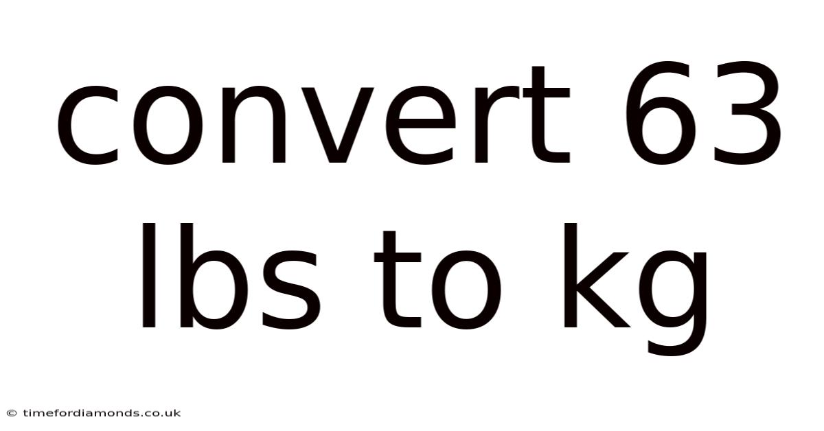 Convert 63 Lbs To Kg