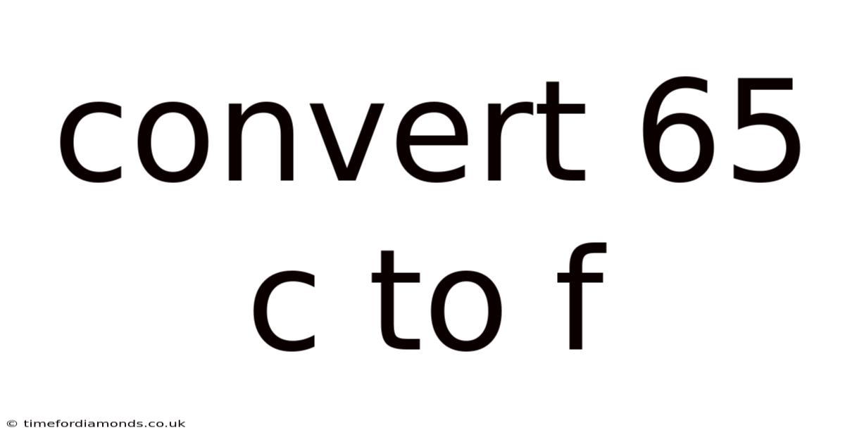 Convert 65 C To F