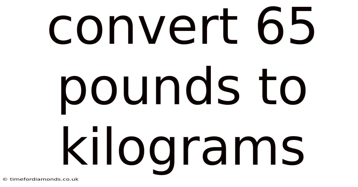 Convert 65 Pounds To Kilograms