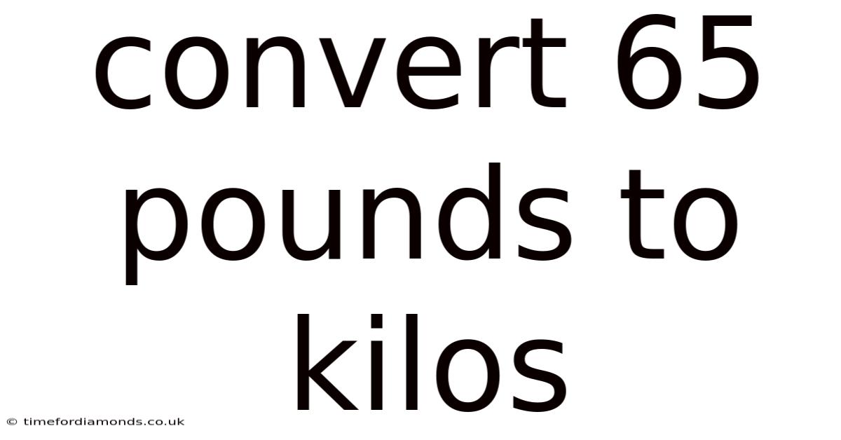 Convert 65 Pounds To Kilos