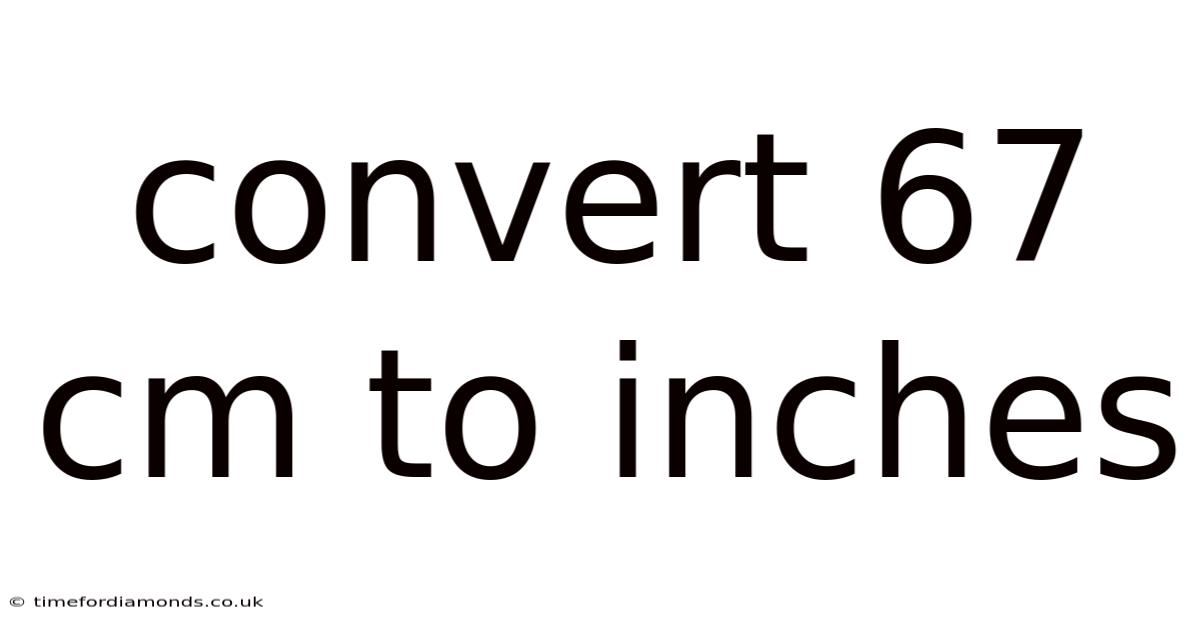 Convert 67 Cm To Inches