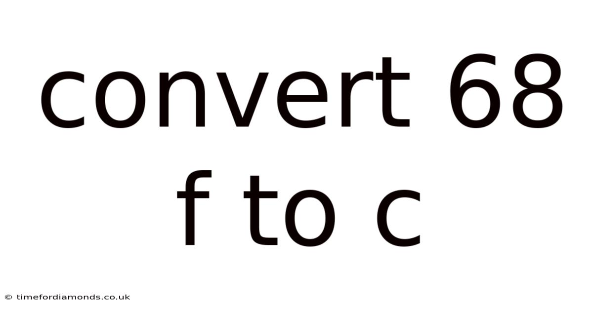 Convert 68 F To C
