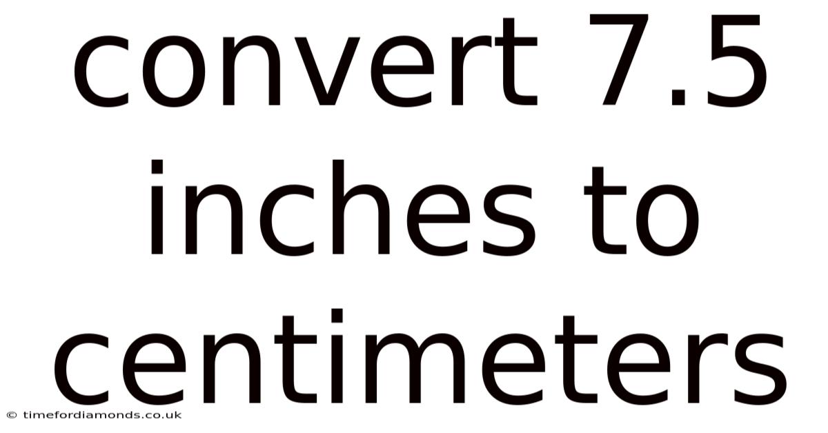 Convert 7.5 Inches To Centimeters