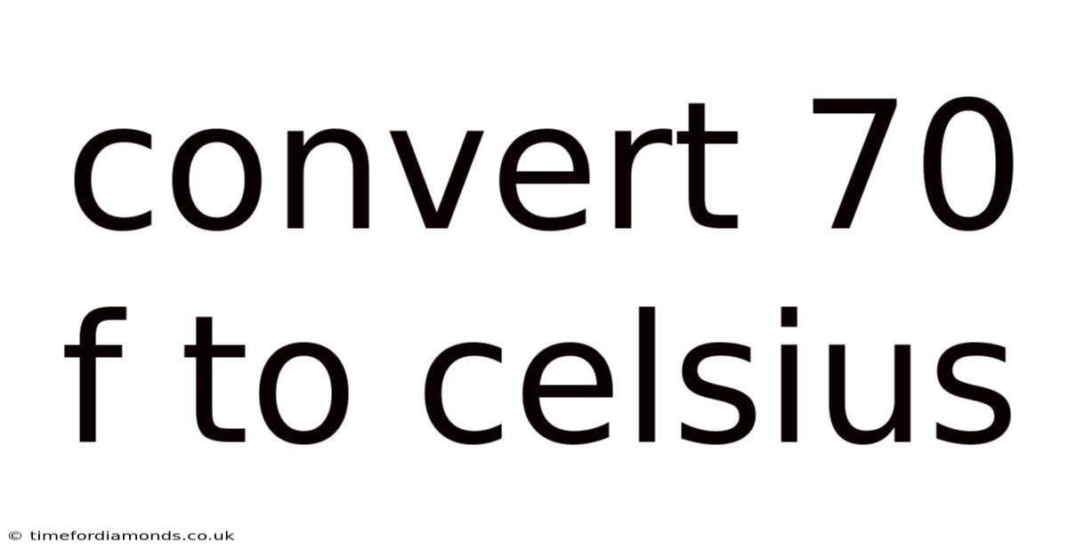 Convert 70 F To Celsius