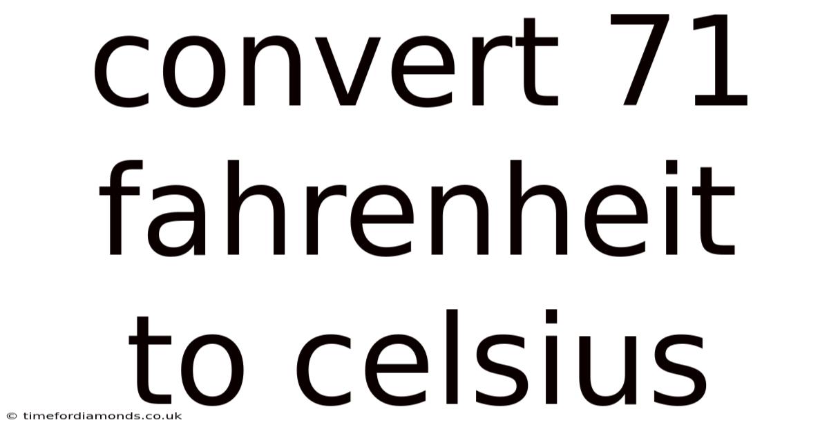 Convert 71 Fahrenheit To Celsius