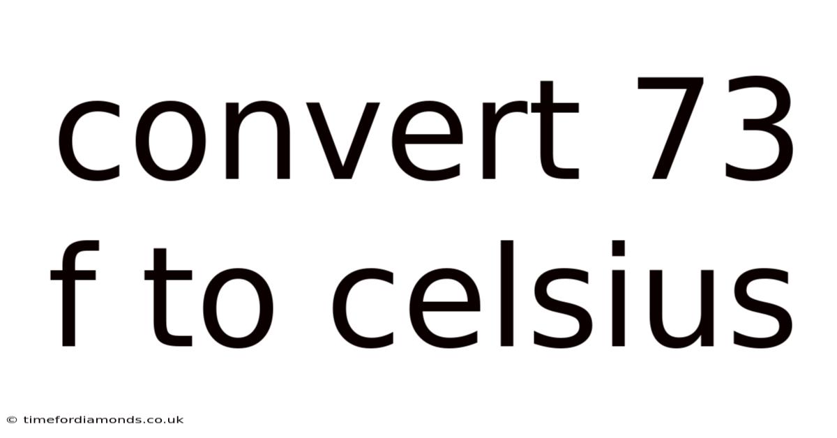 Convert 73 F To Celsius