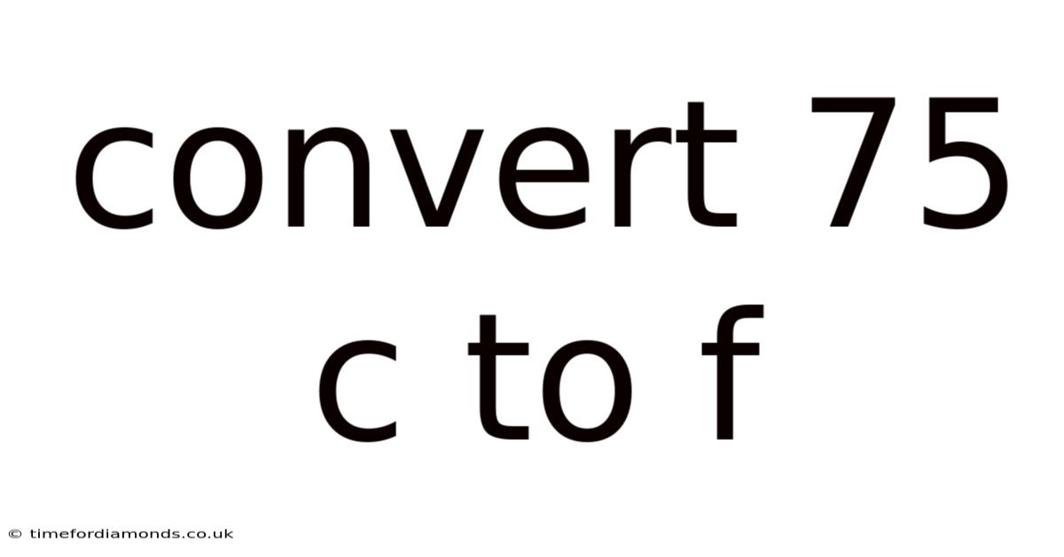 Convert 75 C To F