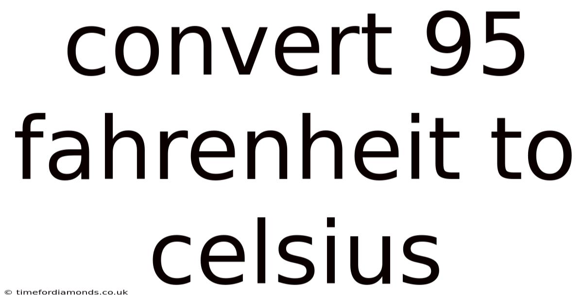 Convert 95 Fahrenheit To Celsius