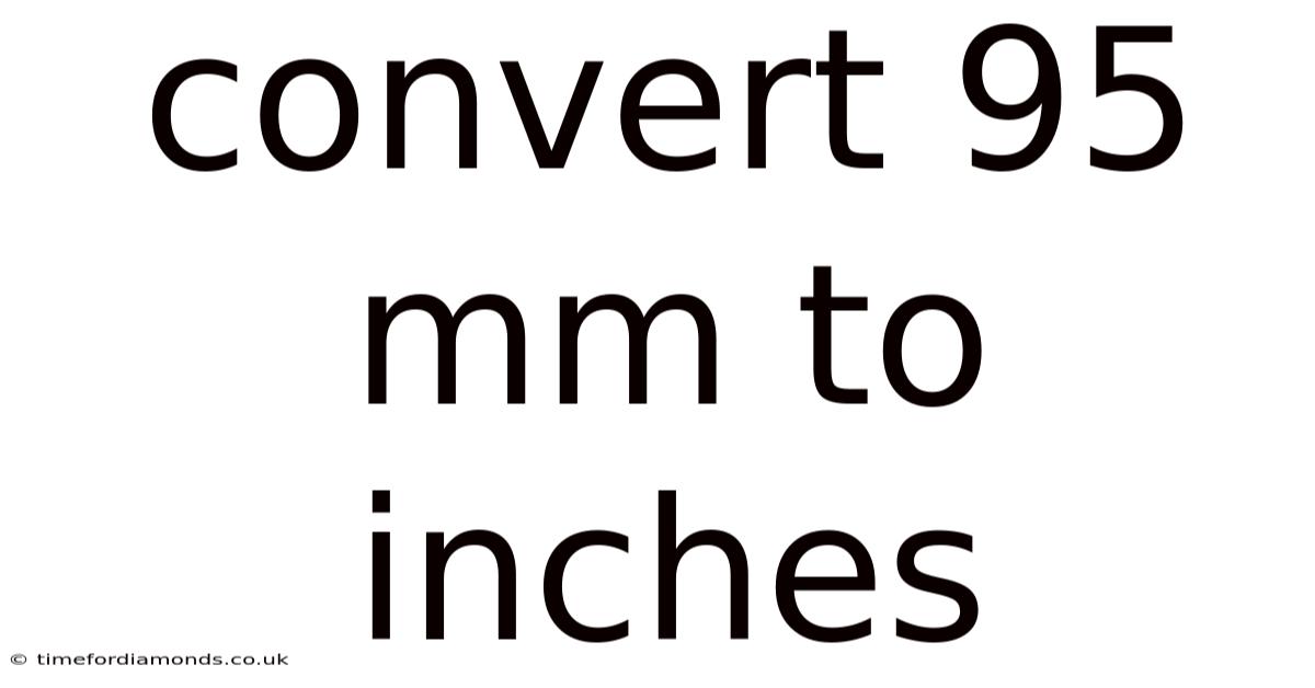 Convert 95 Mm To Inches