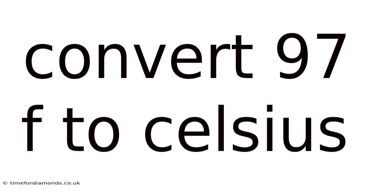 Convert 97 F To Celsius