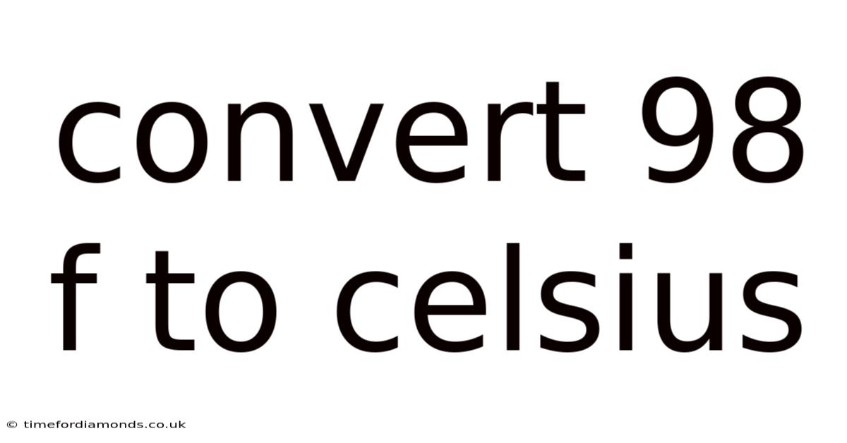 Convert 98 F To Celsius