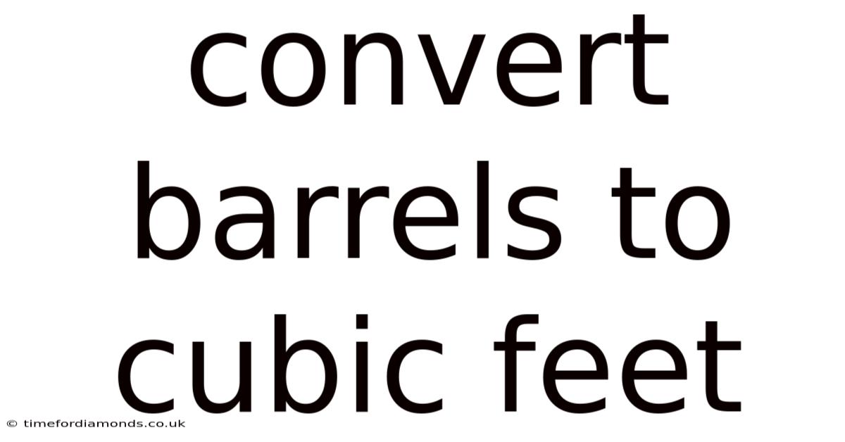 Convert Barrels To Cubic Feet